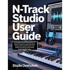 (영문도서)n-Track Studio User Guide: A Complete Step-by-Step Manual For Music Production ... Paperback, Independently Published, English, 9798244586305