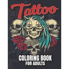 Tattoo Coloring Book For Adults: Over 30 Coloring Pages For Adult Relaxation With A Bunch Of Beautif... Paperback, Independently Published