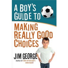 A Boy's Guide to Making Really Good Choices Paperback, Harvest House Publishers
