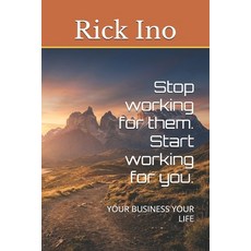 (外文書)Stop working for them. Start working for you.: Your Business Your Life Paperback, Independently Published, English