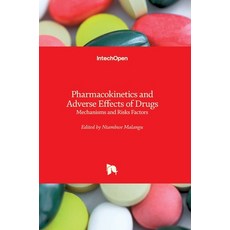 (영문도서) Pharmacokinetics and Adverse Effects of Drugs: Mechanisms and Risks Factors Hardcover, Intechopen, English, 9781789231380