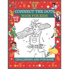 Connect The Dots Book For Kids Age 4-8: Dot To dot Activity Kids Book Age 4-6 to 6-8: Dot To Dot Fil... Paperback, Independently Published