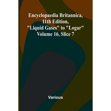 (영문도서)Encyclopaedia Britannica 11th Edition "Liquid Gases" to "Logar" Volume 16 Sli... Paperback, Alpha Edition, English, 9789369874941