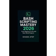 (英文圖書)Bash Scripting Mastery 2026: From Beginner to Pro with Real-World Projects 平裝版, Independently Published, 英文