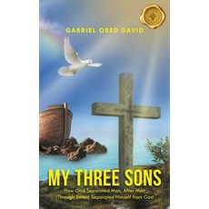 (영문도서)My Three Sons: How God Separated Man After Man (Through Satan) Separated Himsel... Hardcover, Mainspring Books, English, 9798891140950