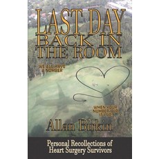 (영문도서) Last Day: Back in the Room: Personal Recollections of Heart Surgery Survivors Paperback, Independently Published, English, 9798388768742