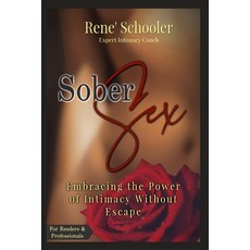 (영문도서)Sober Sex: Embracing the Power of Intimacy Without Escape Paperback, Independently Published, English, 9798289685155