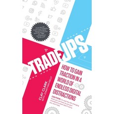 Trade-Ups: How to Gain Traction in a World of Endless Digital Distractions Hardcover, Thrive Edutainment, LLC
