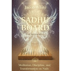 (영문도서)Sadhu Board for Beginners: Meditation Discipline and Transformation on Nails Paperback, Independently Published, English, 9798264285615