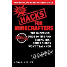(영문도서) Hacks for Minecrafters: The Unofficial Guide to Tips and Tricks That Other Guides Won't Teach... Hardcover, Sky Pony, English, 9781632204400