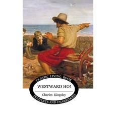 (영문도서) Westward Ho Hardcover, Living Book Press, English, 9781761531545