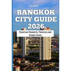 (영문도서)Bangkok City Guide 2026: Floating Markets Temples and Street Food Paperback, Independently Published, English, 9798243925846
