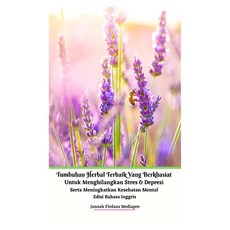 (영문도서) Tumbuhan Herbal Terbaik Yang Berkhasiat Untuk Menghilangkan Stres Dan Depresi Serta Meningkat... Hardcover, Jannah Firdaus Mediapro Studio, English, 9781006957116