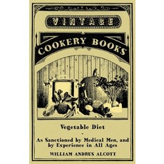 (영문도서) Vegetable Diet - As Sanctioned by Medical Men and by Experience in All Ages Paperback, Sims Press, English, 9781446060193