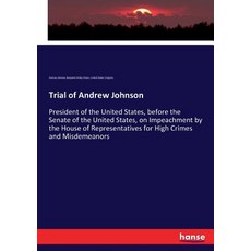 (영문도서)Trial of Andrew Johnson: President of the United States before the Senate of th... Paperback, Hansebooks, English, 9783337155346 Hansebooks, English, 9783337155346