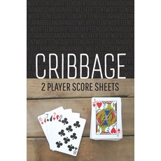 (영문도서) CRIBBAGE Two Player Score Sheets: The Easy Way To Play Anywhere Without A Cribb... Paperback, Independently Published, English, 9781088517093