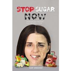 Stop Sugar Now: The Complete Sugar Detox Guide. Crush Sugar Addiction Forever. Paperback, Independently Published