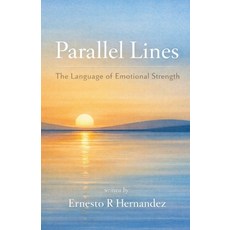 (영문도서)Parallel Lines: The Language of Emotional Strength Paperback, Independently Published, English, 9798242007444