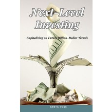 (영문도서) Next-Level Investing: Capitalizing on Future Billion-Dollar Trends Paperback, Arcanaverse Books, English, 9798330527052