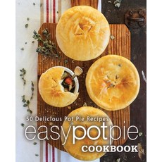 Easy Pot Pie Cookbook: 50 Delicious Pot Pie Recipes Paperback, Createspace Independent Pub..., English, 9781977511447