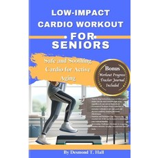 (영문도서) Low-Impact Cardio Workout for Seniors: Safe and Soothing Cardio for Active Aging Paperback, Independently Published, English, 9798880425761