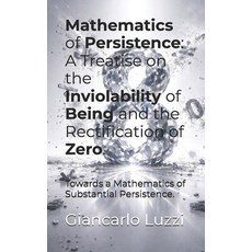 (영문도서)Mathematics of Persistence: A Treatise on the Inviolability of Being and the Rec... Paperback, Independently Published, English, 9798258346148