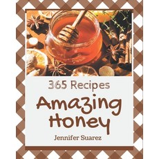 365 Amazing Honey Recipes: Save Your Cooking Moments with Honey Cookbook! Paperback, Independently Published, English, 9798576259137
