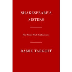 (영문도서) Shakespeare's Sisters: How Women Wrote the Renaissance Hardcover, Knopf Publishing Group, English, 9780525658030