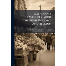 (英文圖書)Galignani's Traveller's Guide Through Holland And Belgium 平裝版, Hutson Street Press, 英文