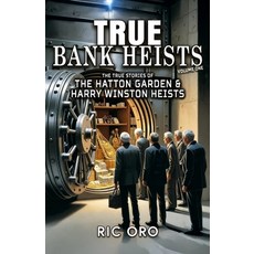 (英文圖書)True Bank Heists: Volume One: The True Stories of The Hatton Garden & Harry Wins... 平裝版, Shadow RAM Media, 英文