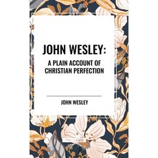 (영문도서) John Wesley: A Plain Account of Christian Perfection Hardcover, Start Classics, English, 9798880906444