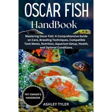 (영문도서) Oscar Fish Handbook: Mastering Oscar Fish: A Comprehensive Guide on Care Breed... Paperback, Independently Published, English, 9798313102672