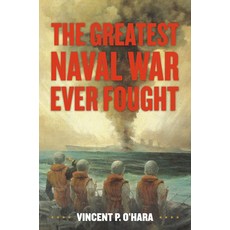 (영문도서)The Greatest Naval War Ever Fought Hardcover, Naval Institute Press, English, 9781682479636