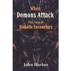 (영문도서) When Demons Attack: True Tales of Diabolic Encounters Paperback, Mbm Books, English, 9798215236284