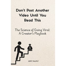(영문도서)Don't Post Another Video Until You Read This: The Science of Going Viral: A Crea... Paperback, Independently Published, English, 9798274328449