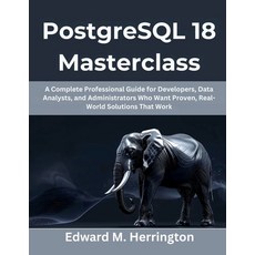 (英文圖書)PostgreSQL 18 Masterclass: A Complete Professional Guide for Developers Data An... 平裝版, Independently Published, English