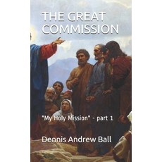(영문도서) The Great Commission: "My Holy Mission" - part 1 Paperback, Independently Published, English, 9798533469975