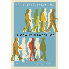 (영문도서) Migrant Crossings: Witnessing Human Trafficking in the U.S. Paperback, Stanford University Press, English, 9781503609495