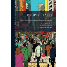 (영문도서)Philippine Tariff: Hearings Before The Committee On Ways And Means House Of Rep... Paperback, Nabu Press, English, 9781247507651