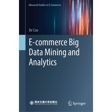(영문도서) E-Commerce Big Data Mining and Analytics Hardcover, Springer, English, 9789819935871