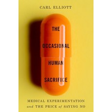 (영문도서) The Occasional Human Sacrifice: Medical Experimentation and the Price of Saying No Hardcover, W. W. Norton & Company, English, 9781324065500
