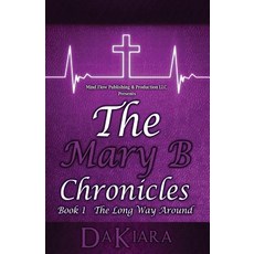 (영문도서) The Mary B Chronicles Paperback, Mind Flow Publishing & Prod..., English, 9781732243309