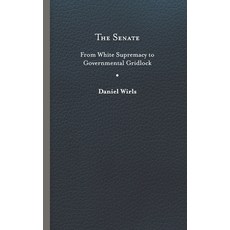 (영문도서) Senate: From White Supremacy to Governmental Gridlock Hardcover, University of Virginia Press, English, 9780813946894