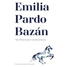 (外文書)Emilia Pardo Bazán: "The White Horse" and Other Stories Paperback, Bucknell University Press, English