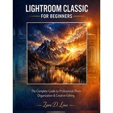 (英文圖書)Mastering Lightroom Classic for Beginners: The Complete Guide to Professional Ph... 平裝版, Independently Published, 英文