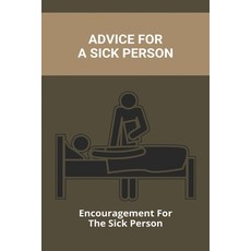 Advice For A Sick Person: Encouragement For The Sick Person: Ever Had Dizzy Legs Paperback, Independently Published, English, 9798734019269