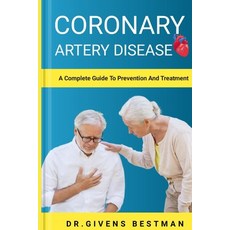 (영문도서) Coronary Artery Disease: A Complete Guide To Prevention And Treatment Paperback, Independently Published, English, 9798398295979