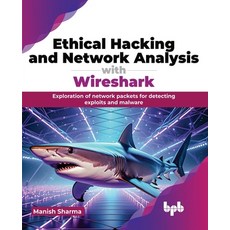 (영문도서) Ethical Hacking and Network Analysis with Wireshark: Exploration of Network Packets for Detec... Paperback, Bpb Publications, English, 9789355517722