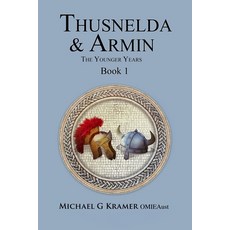 (영문도서)Thusnelda & Armin the Younger Years Book 1 Paperback, Michael G Kramer, English, 9781764027595
