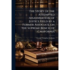 (영문도서)The Story of the Attempted Assassination of Justice Field by a Former Associate... Paperback, Nabu Press, English, 9781177000024